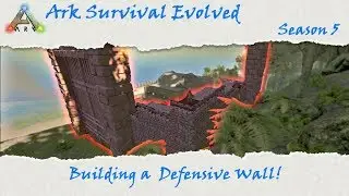 Ark Survival Evolved S5E30: Building a defensive wall!