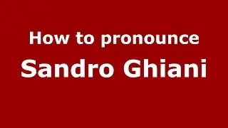 How to pronounce Sandro Ghiani (Italian/Italy)  - PronounceNames.com