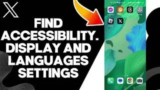 How To Find Accessibility Display And Languages Settings On X Twitter App