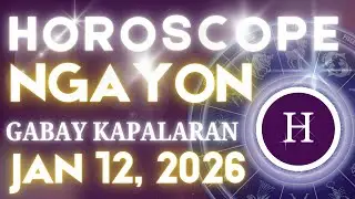 Horoscope Ngayong Araw JANUARY 12, 2026 Tagalog Horoscope Gabay Kapalaran