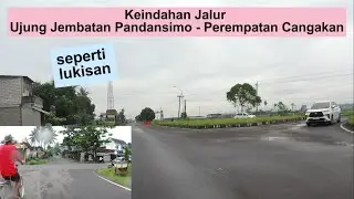 SEPERTI LUKISAN KEINDAHAN JALUR UJUNG JEMBATAN PANDANSIMO JOGJA - PEREMPATAN CANGAKAN