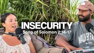 Insecurity | Song of Solomon | Alex & Lokelani Wilson | Bible Study