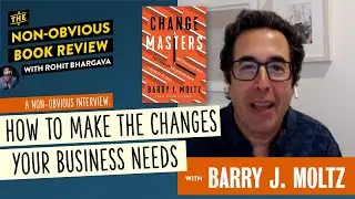 How To Make the Changes Your Business Needs w/ Barry Moltz | The Non-Obvious Book Review