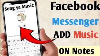 How To Add Music On Messenger Notes|Facebook Messenger Notes Me Song Kaise Lagaye|