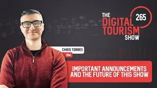 Important Announcements and the Future of The Digital Tourism Show