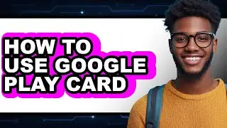 How to Use Google Play Card (updated)