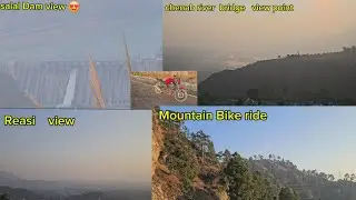 Mountain  bike ride next level ride  👉   salal dam view 😍 👉  Reasi view 👉  chenab view point