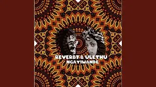Ngayiwande (feat. Ulethu)