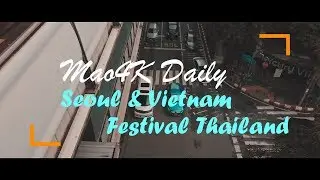 Seoul&Vietnam Festival Thailand - Mao4K Daily