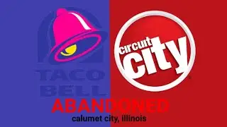 Abandoned Circuit City, Taco Bell, and More! - Calumet City, Illinois
