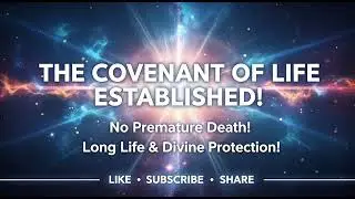 THE COVENANT OF LIFE ESTABLISHED | Powerful Prayer for Long Life, Protection & Divine Preservation