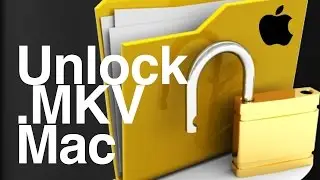 How to Unlock .mkv files on Mac