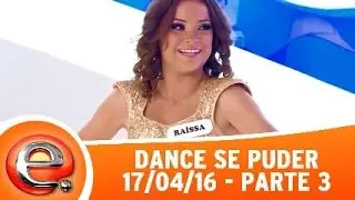 Programa Eliana (17/04/16) - Assista ao quadro Dance se Puder desta semana! Parte 3