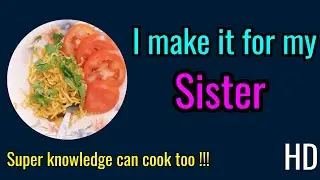 I make food for my Sister | Make Maggi noodles for my Sister | Spicen Meggi Noodle's | 