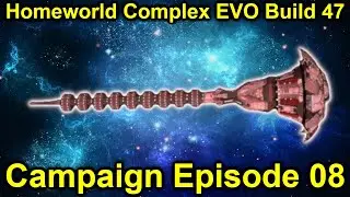 Into the Nebula! Homeworld Complex EVO Campaign Build 47 | Episode 8