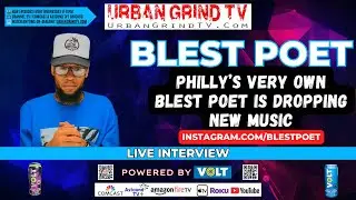 Urban Grind TV Artist Spotlight w Philadelphia Hip-Hop Blest Poet