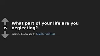 Eye-Opening Reflections: What Part of Your Life Are You Neglecting? | AskReddit Stories