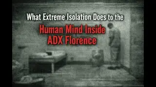 What Extreme Isolation Does to the Human Mind Inside ADX Florence