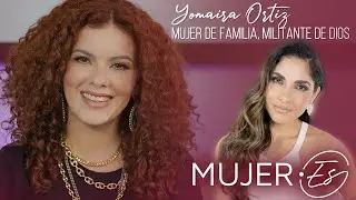 MUJER•ES: Yomaira Ortiz | Mujer De Familia, Militante De Dios