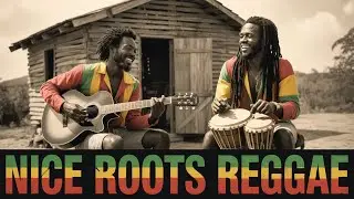 Nice Roots Reggae &ndash; Vintage Jamaican Vibes & Classic Island Soul
