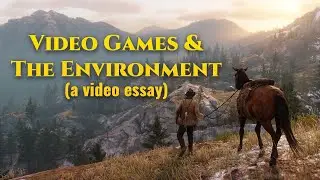 How do video games portray the environment? a video essay