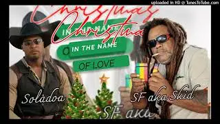 CHRISTMAS IN THE NAME OF LOVE -SF aka SKID FEAT SOLADOA 