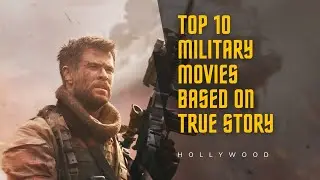 Top 10 Best Military Movies Based On True Story | Hollywood Military Action Movies