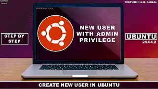 How to Create a New User on Ubuntu 24.04.2 | ADMIN PRIVILEGE |