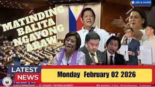 Mga Matitinding Balita Ngayong Araw  :  Monday February 02 2026