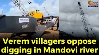 Verem villagers oppose digging in Mandovi river,