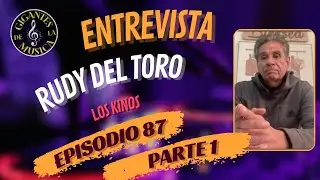 Rudy Del Toro - Los Kinos | Episodio 87 - Parte 1 | Gigantes De La Musica