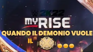 WWE2K22 MyRise con Armaking #8 | Quando il demonio vuole il titolo...
