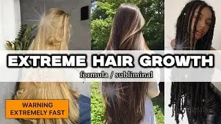 EXTREME HAIR GROWTH Formula ☆ subliminal (DON'T OVERUSE)