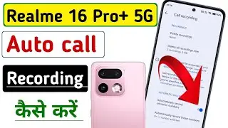 Realme 16 Pro Plus 5G Auto Call Recording Kaise Kare !! Auto Call Recording in Realme Mobile