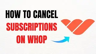 How to Cancel Subscriptions on Whop &ndash; Full Guide