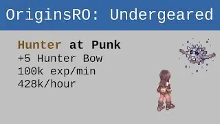 [OriginsRO] Undergeared: Hunter at Punk (100k exp/min, 428k/hour)