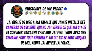 J'ai installé des caméras. Ce que ma sœur et son mari faisaient chez moi...
