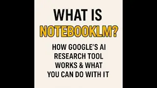 What Is NotebookLM? | How Google&rsquo;s AI Research Tool Works & What You Can Do With It