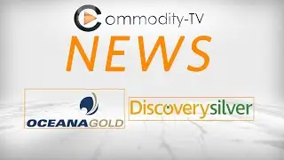 Mining News Flash with Discovery Silver and OceanaGold