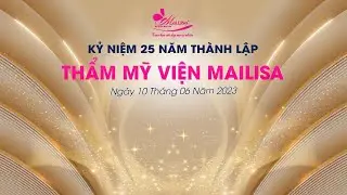 ⭐️ĐÊM TIỆC KỶ NIỆM 25 NĂM THÀNH LẬP THẨM MỸ VIỆN MAILISA TẠI CẦN THƠ!!!