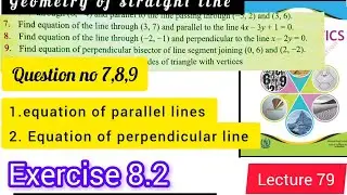 Class 9th math | Exercise 8.2 Q no 7,8,9 | equation of parallel, perpendicular and bisector line.