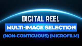 Digital ReeL Training | Multi-Image Selection (Non-Contiguous) (Microfilm)