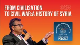 S4: E8 - From Civilisation to Civil War: A History of Syria