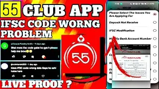 55 club bank account wrong problem | 55 club ifsc modification | 55 club ifsc code wrong problem