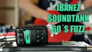 Ep. #13: Ibanez Soundtank 60&acute;s Fuzz