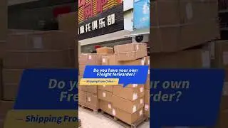 Do You Have Your Own Freight Forwarder From China?
