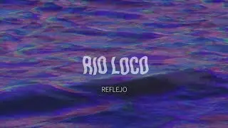 Rio loco - Reflejo (Video Oficial)