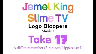 Jemel King Slime TV Logo Bloopers Take 17 - A different number (3 replaces Uppercase J)