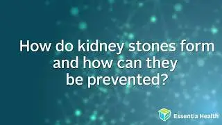 Urology: How Kidney Stone Form - Essentia Health