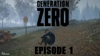 Generation Zero ~ Episode 1 ~ Let's Play